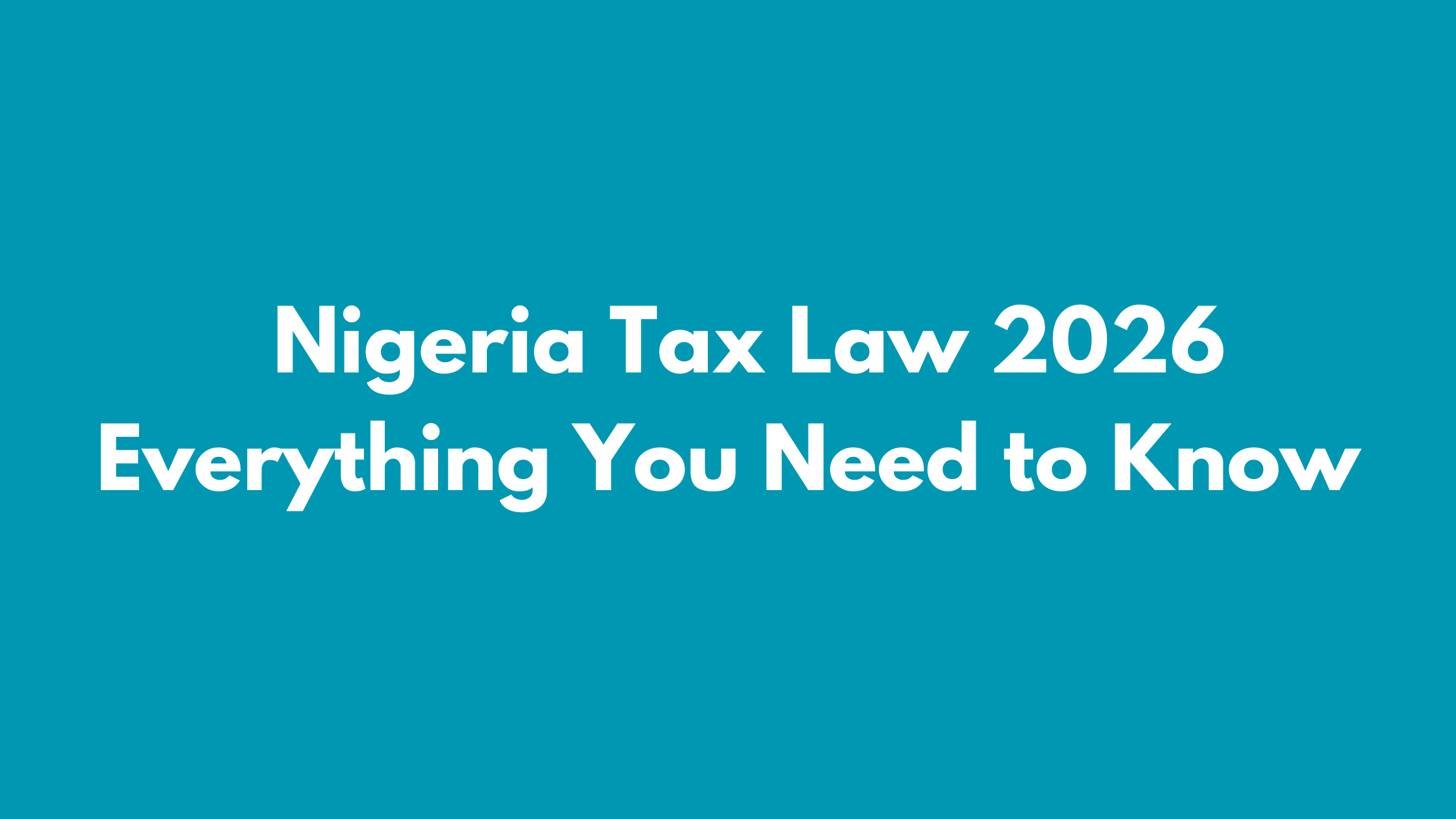 Everything You Need to Know About the Nigeria Tax Law 2026